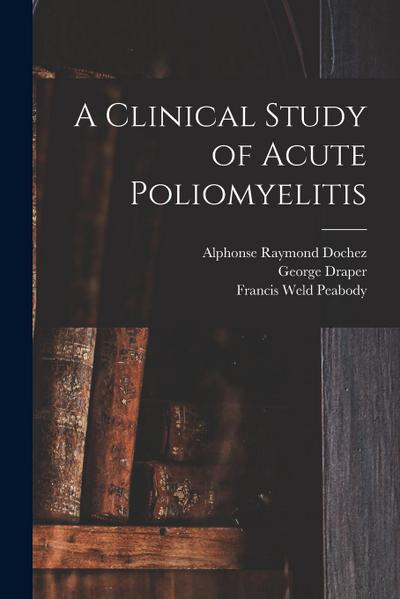 A Clinical Study of Acute Poliomyelitis