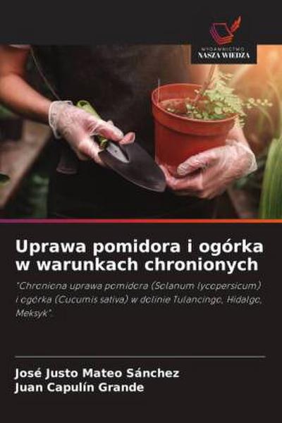 Uprawa pomidora i ogórka w warunkach chronionych