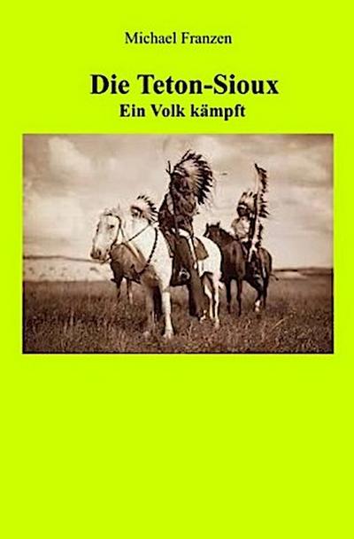 Die Teton-Sioux - Ein Volk kämpft!