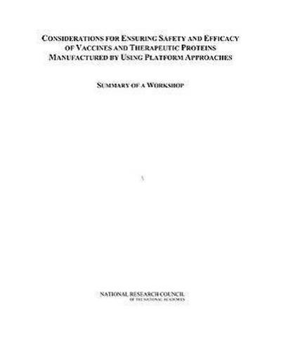 Considerations for Ensuring Safety and Efficacy of Vaccines and Therapeutic Proteins Manufactured by Using Platform Approaches
