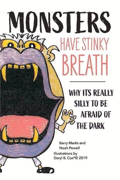 Monsters Have Stinky Breath: Why It’s Silly to Be Afraid of the Dark Volume 1