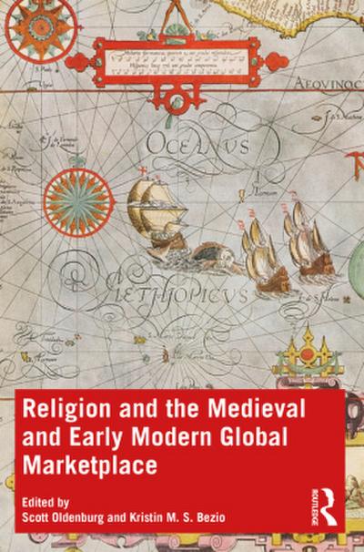Religion and the Medieval and Early Modern Global Marketplace
