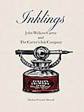 Inklings: John Wilkins Carter and The Carter’s Ink Company