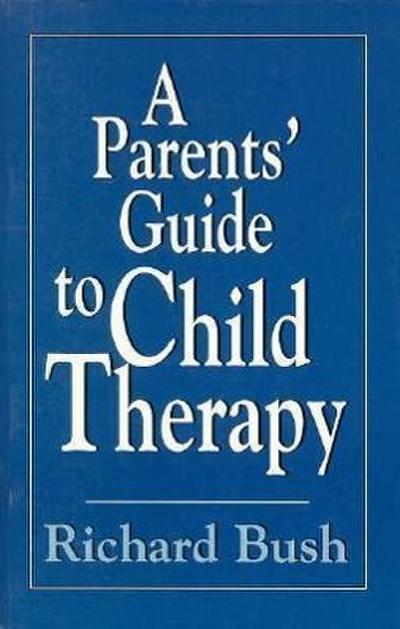 A Parents’ Guide to Child Therapy (Master Work)