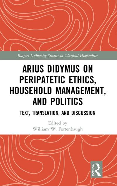 Arius Didymus on Peripatetic Ethics, Household Management, and Politics