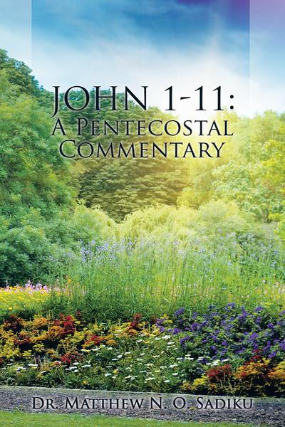 John 1-11: a Pentecostal Commentary
