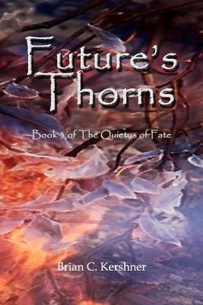 Future’s Thorns: Book 3 of The Quietus of Fate
