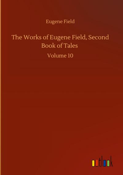 The Works of Eugene Field, Second Book of Tales