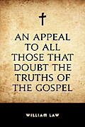 An Appeal to All Those that Doubt the Truths of the Gospel