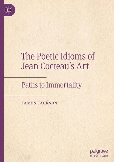 The Poetic Idioms of Jean Cocteau’s Art