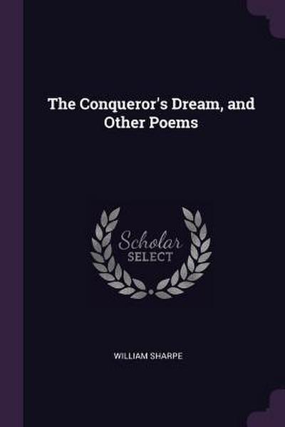The Conqueror’s Dream, and Other Poems