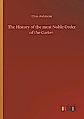 The History of the most Noble Order of the Garter