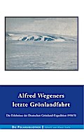 Alfred Wegeners letzte Grönlandfahrt