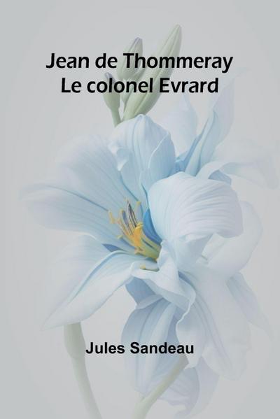 Jean de Thommeray; Le colonel Evrard