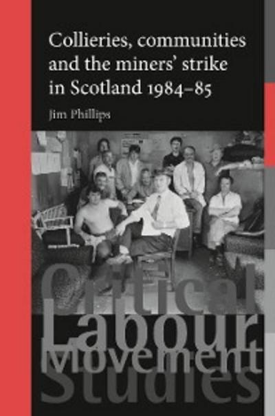 Collieries, communities and the miners’ strike in Scotland, 1984–85