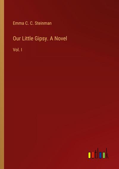 Our Little Gipsy. A Novel
