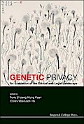 GENETIC PRIVACY: AN EVALUATION OF THE ETHICAL & LEGAL ...