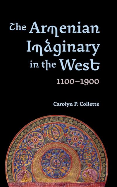 The Armenian Imaginary in the West, 1100-1900