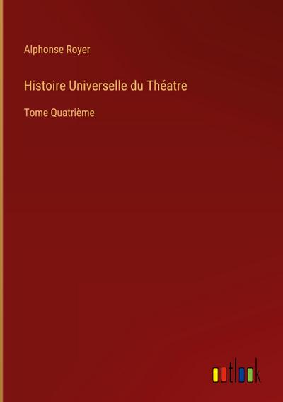 Histoire Universelle du Théatre