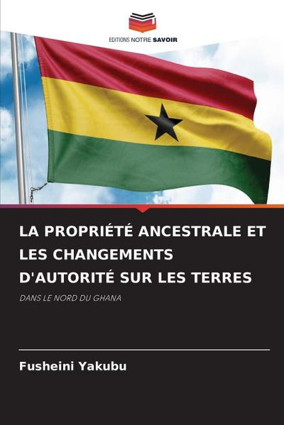 LA PROPRIÉTÉ ANCESTRALE ET LES CHANGEMENTS D’AUTORITÉ SUR LES TERRES