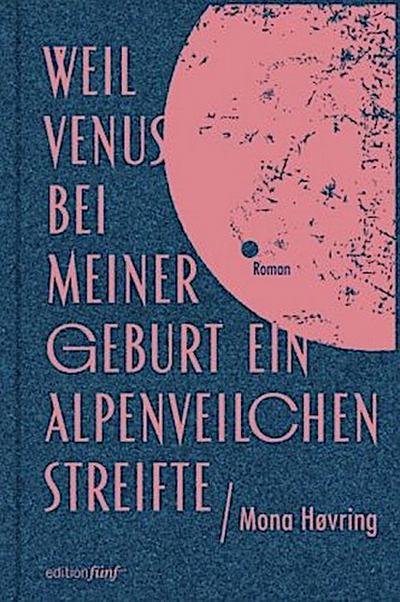 Weil Venus bei meiner Geburt ein Alpenveilchen streifte