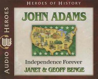 John Adams: Independence Forever