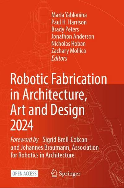 Robotic Fabrication in Architecture, Art and Design 2024