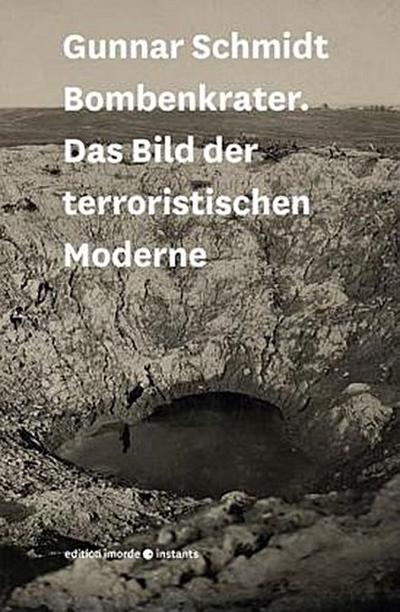 Bombenkrater. Das Bild der terroristischen Moderne