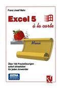 Excel 5 à la Carte: Über 100 Praxislösungen sofort einsetzbar für jeden Anwender