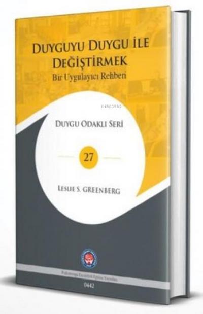 Duyguyu Duygu Ile Degistirmek - Bir Uygulayici Rehberi Ciltli