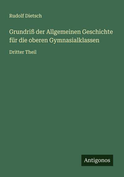 Grundriß der Allgemeinen Geschichte für die oberen Gymnasialklassen