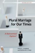 Plural Marriage for Our Times - Philip L. Kilbride