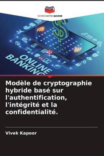 Modèle de cryptographie hybride basé sur l’authentification, l’intégrité et la confidentialité.