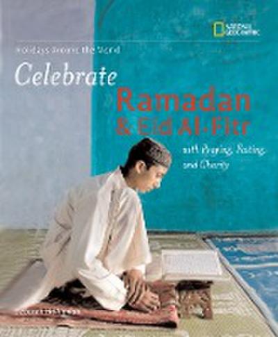 Celebrate Ramadan and Eid Al-Fitr: With Praying, Fasting, and Charity