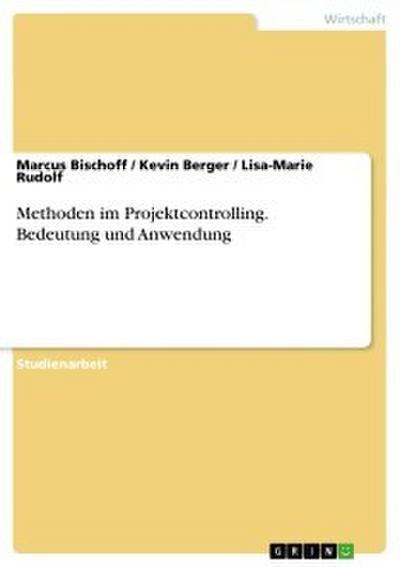 Methoden im Projektcontrolling. Bedeutung und Anwendung