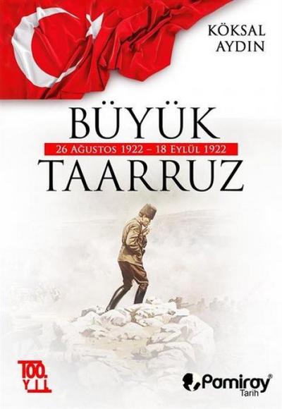 Büyük Taarruz 26 Agustos 1922 - 18 Eylül 1922