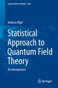 Statistical Approach to Quantum Field Theory: An Introduction (Lecture Notes in Physics, Band 864)