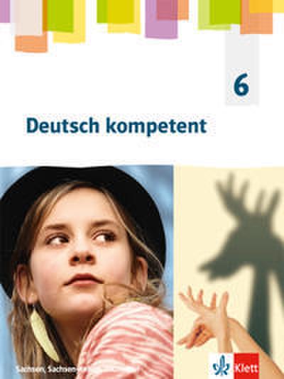 Deutsch kompetent 6. Ausgabe Sachsen, Sachsen-Anhalt, Thüringen Gymnasium