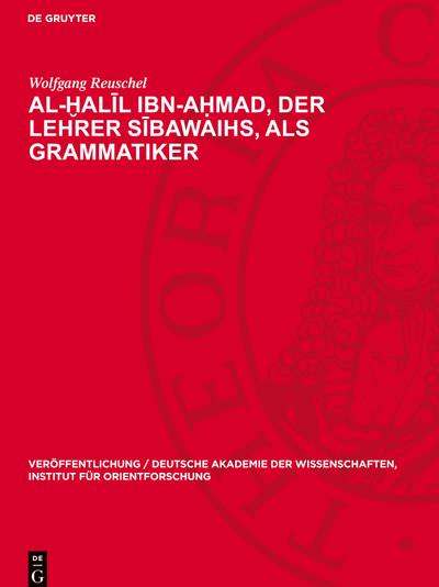 Al-¿al¿l Ibn-A¿mad, der Lehrer S¿bawaihs, als Grammatiker