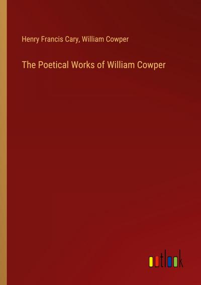 The Poetical Works of William Cowper