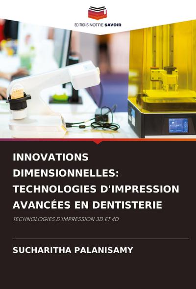 INNOVATIONS DIMENSIONNELLES: TECHNOLOGIES D’IMPRESSION AVANCÉES EN DENTISTERIE
