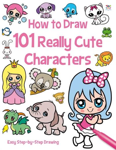 How to Draw 101 Really Cute Characters