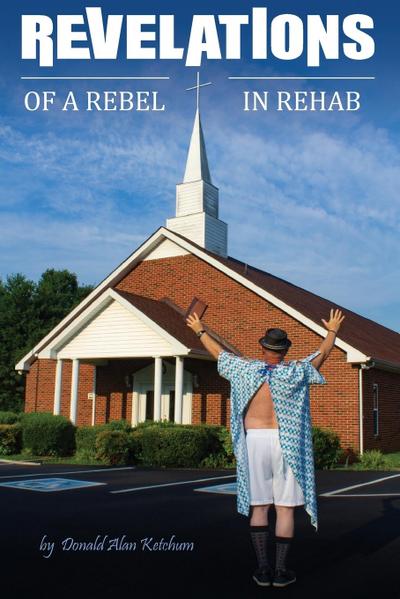 Revelations of a Rebel in Rehab