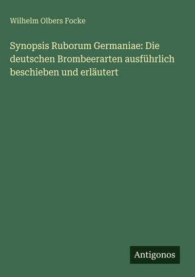 Synopsis Ruborum Germaniae: Die deutschen Brombeerarten ausführlich beschieben und erläutert