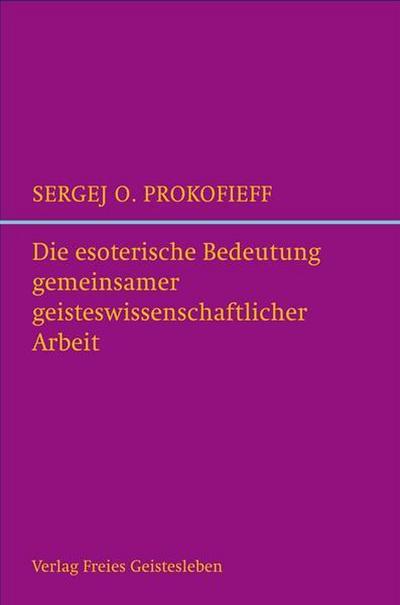Die esoterische Bedeutung gemeinsamer geisteswissenschaftlicher Arbeit