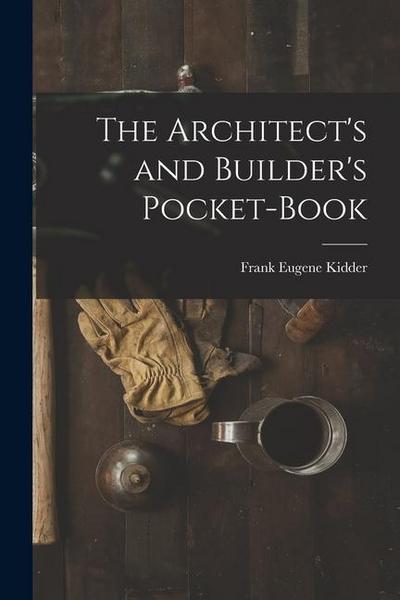 The Architect’s and Builder’s Pocket-Book