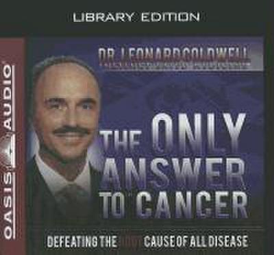 The Only Answer to Cancer (Library Edition)