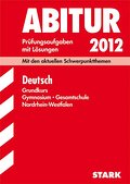 Abitur-Prüfungsaufgaben Gymnasium /Gesamtschule Nordrhein-Westfalen. Mit Lösungen; Deutsch Grundkurs 2012
