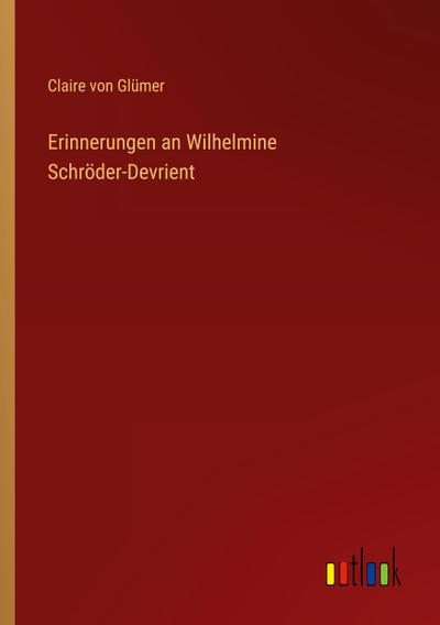 Erinnerungen an Wilhelmine Schröder-Devrient