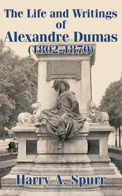 Life and Writings of Alexandre Dumas (1802-1870), The